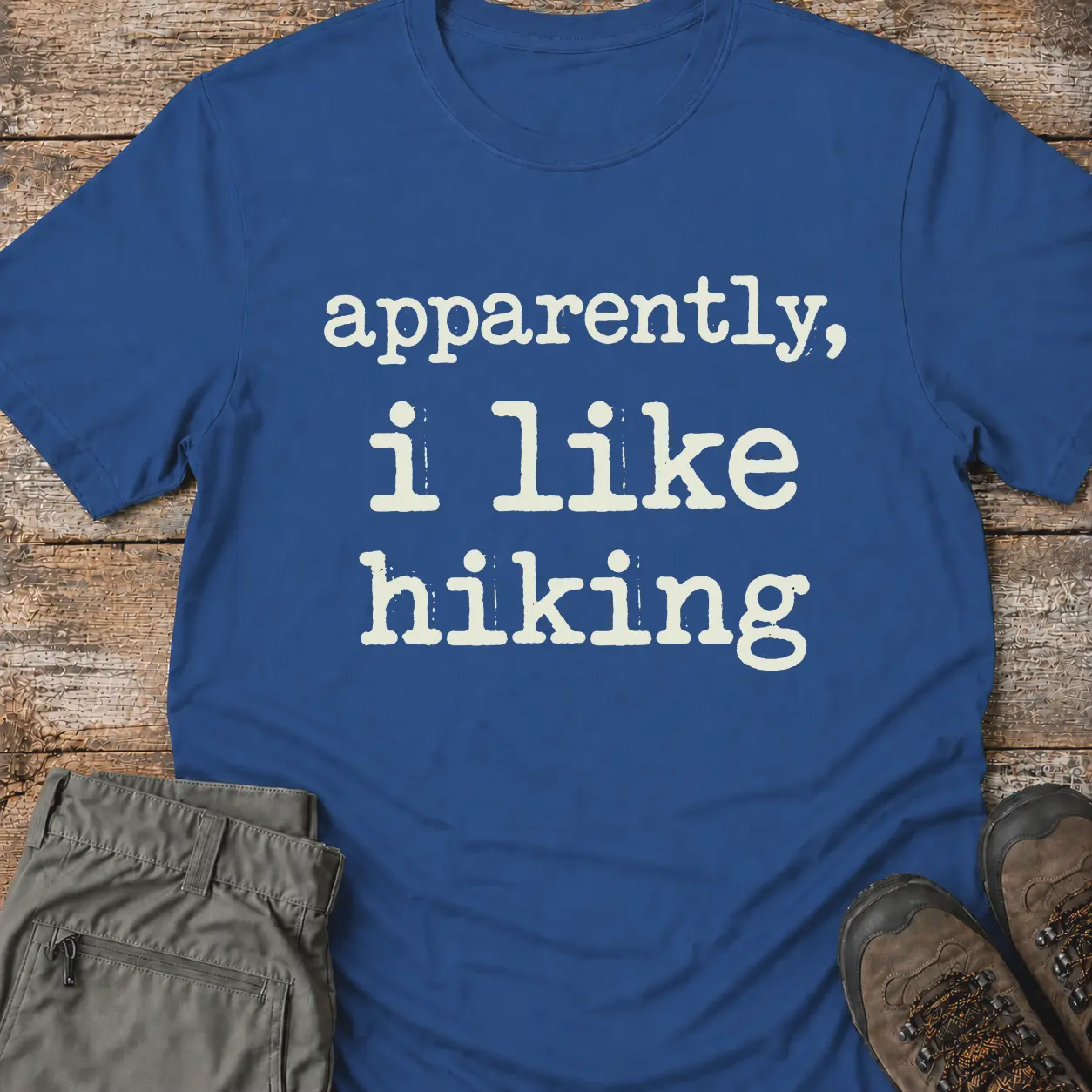 APPARENTLY I LIKE HIKING T-Shirt