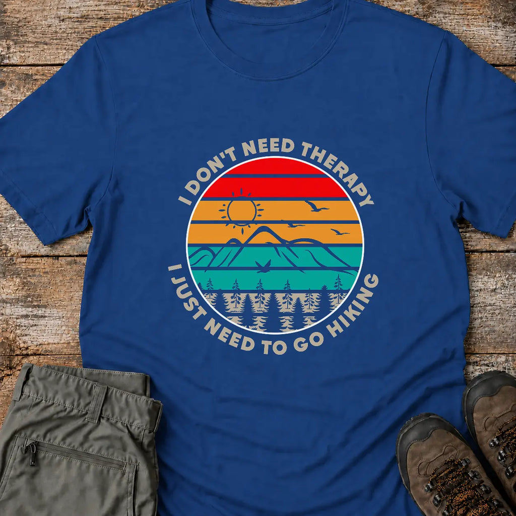 I DON'T NEED THERAPY T-Shirt