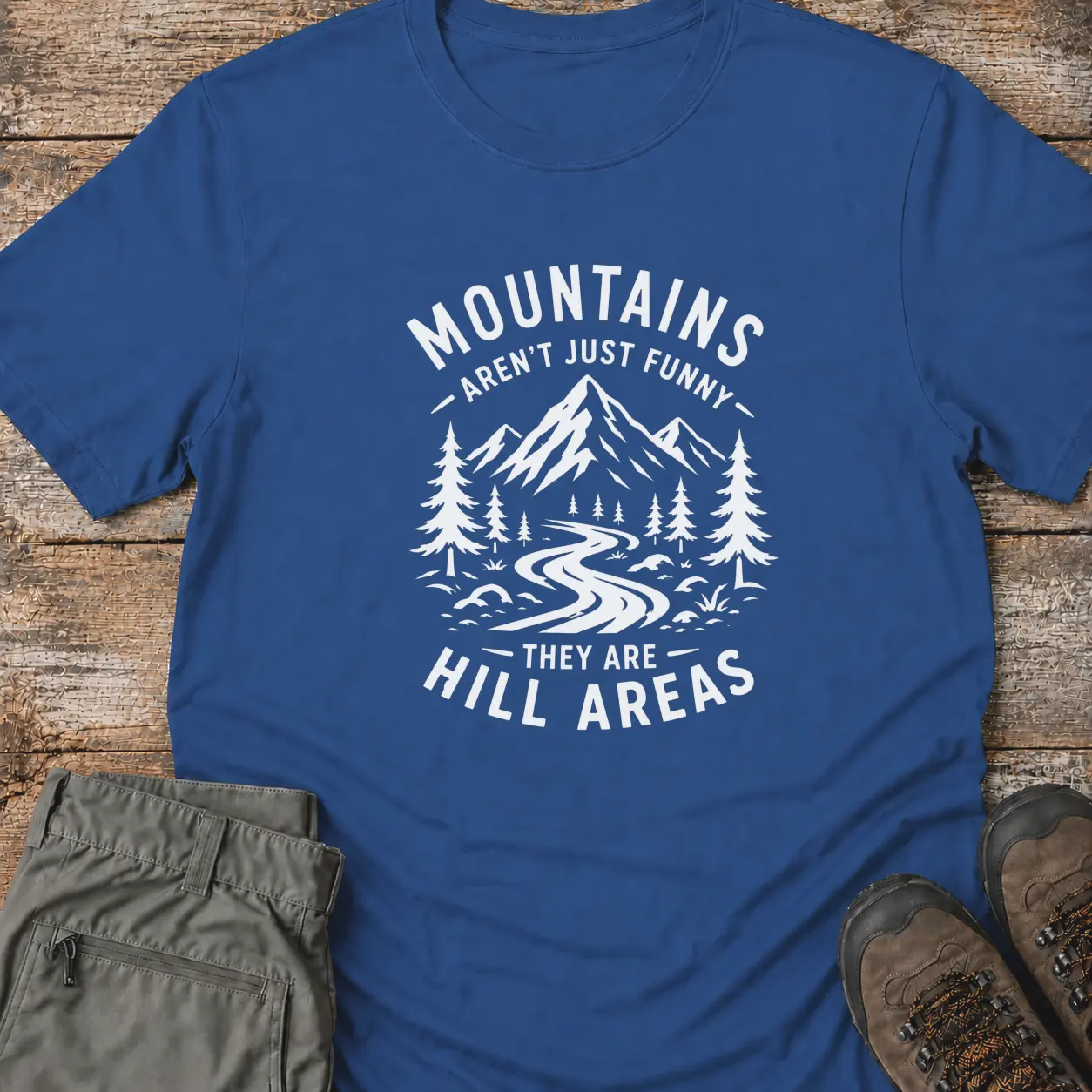 MOUNTAINS AREN'T JUST FUNNY T-Shirt