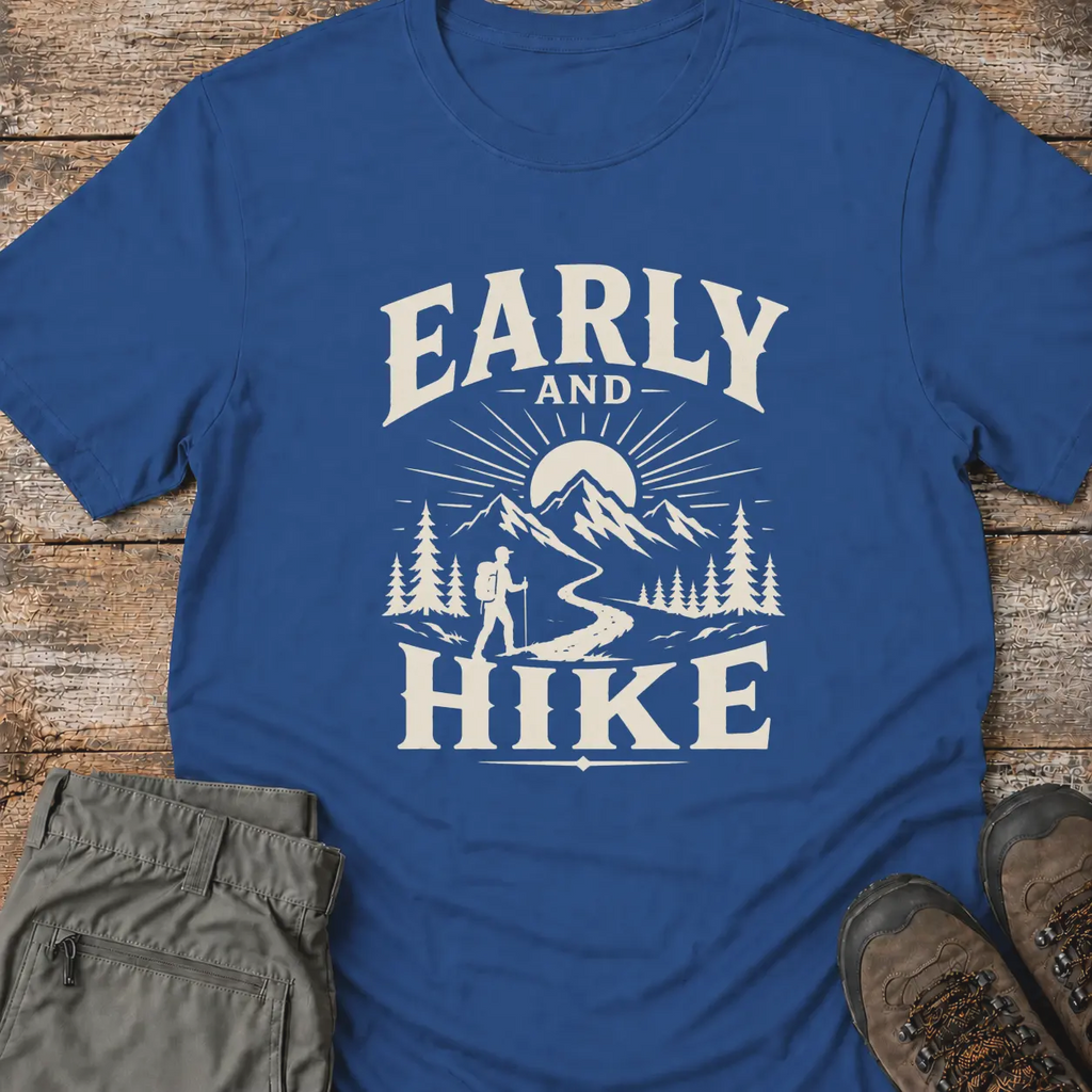 EARLY AND HIKE T-Shirt