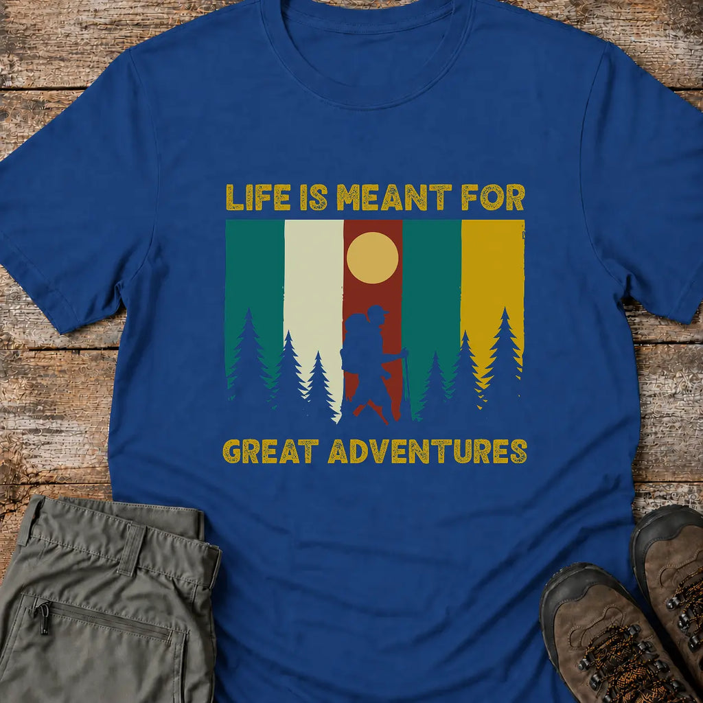 LIFE IS MEANT FOR T-Shirt