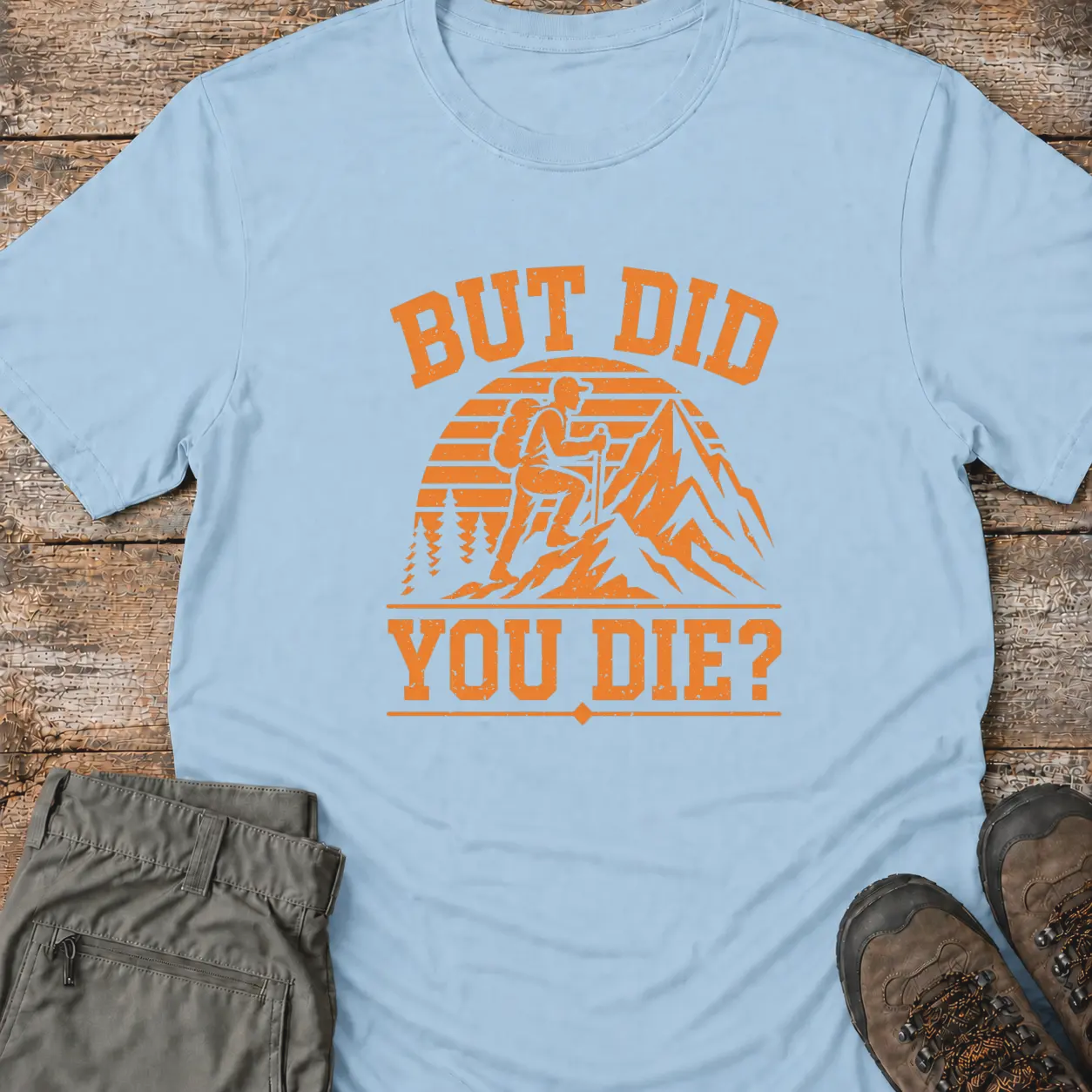 BUT DID YOU DIE? T-Shirt