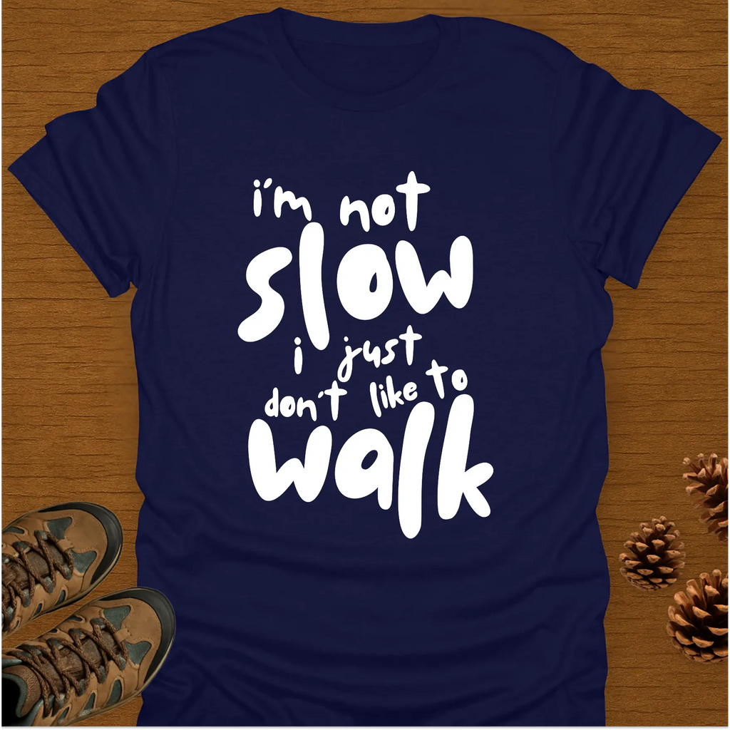 I'M NOT SLOW T-Shirt
