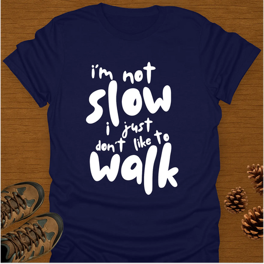 I'M NOT SLOW T-Shirt
