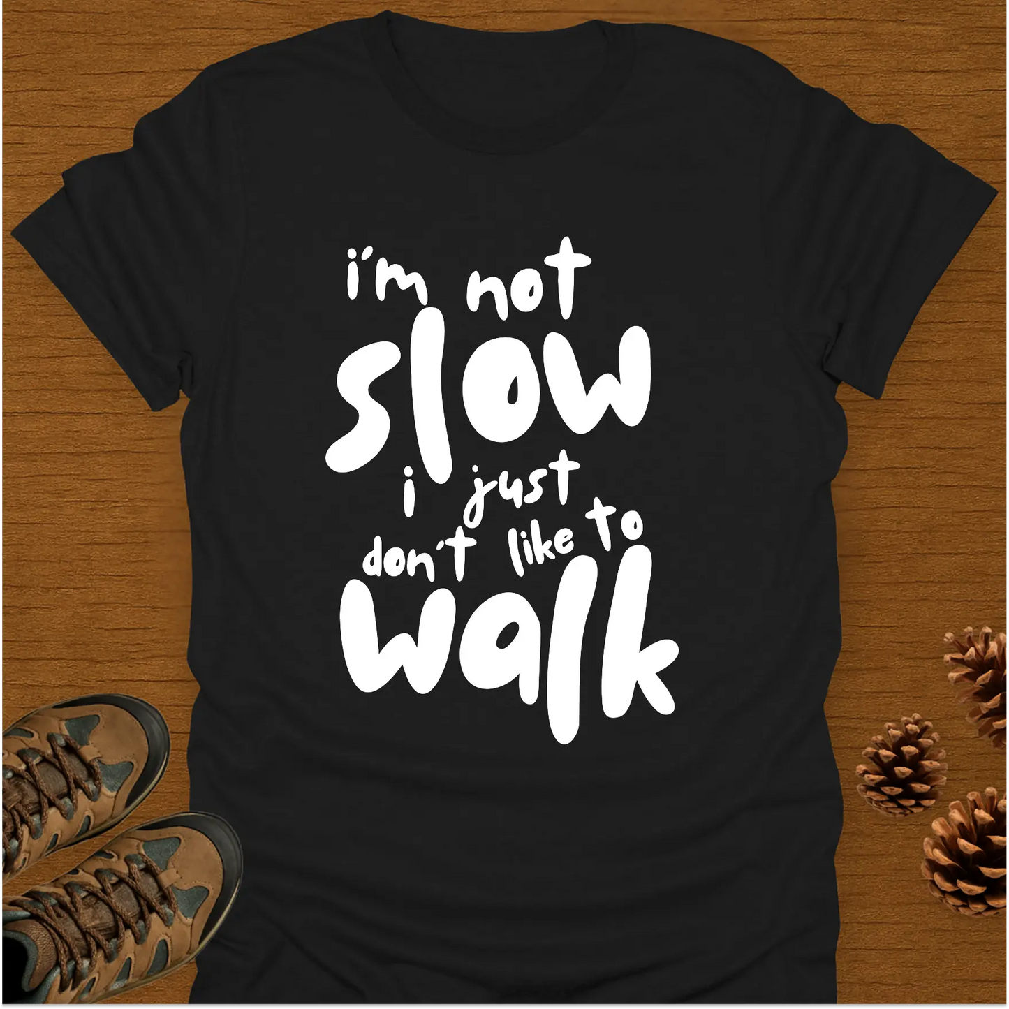 I'M NOT SLOW T-Shirt