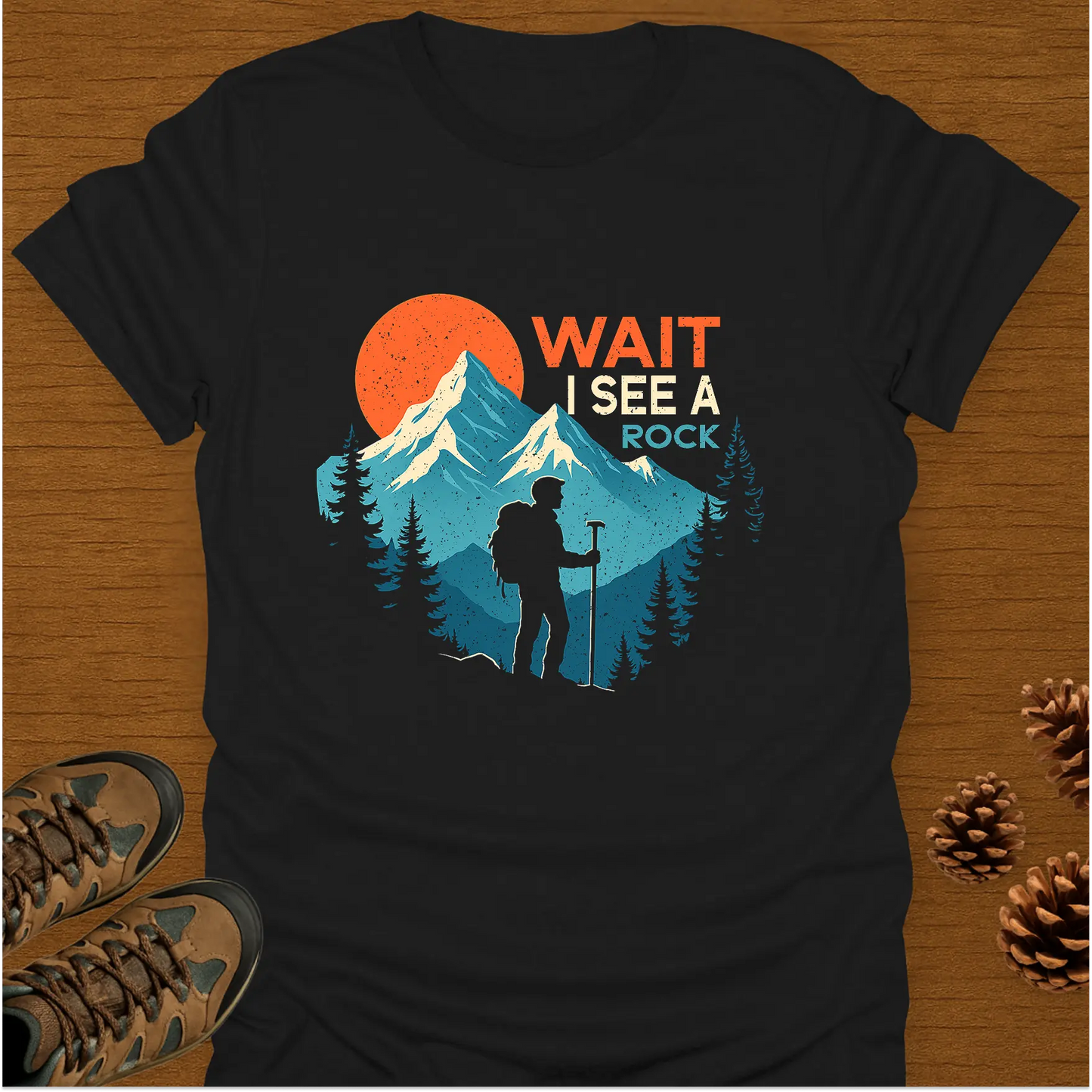 WAIT I SEE A ROCK T-Shirt